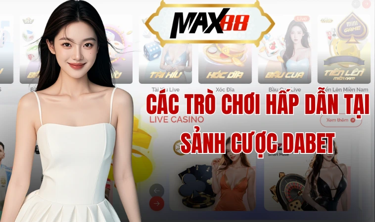 Các trò chơi hấp dẫn tại sảnh cược Dabet