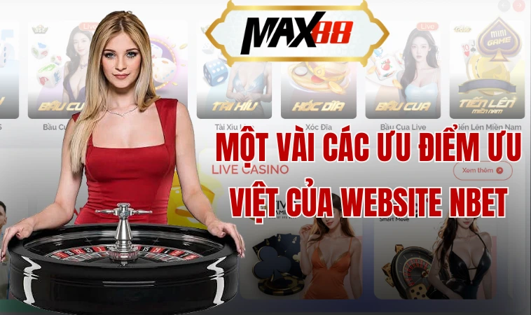 Một vài các ưu điểm ưu việt của website Nbet