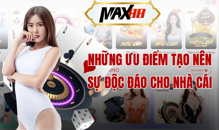 Những ưu điểm tạo nên sự độc đáo cho nhà cái