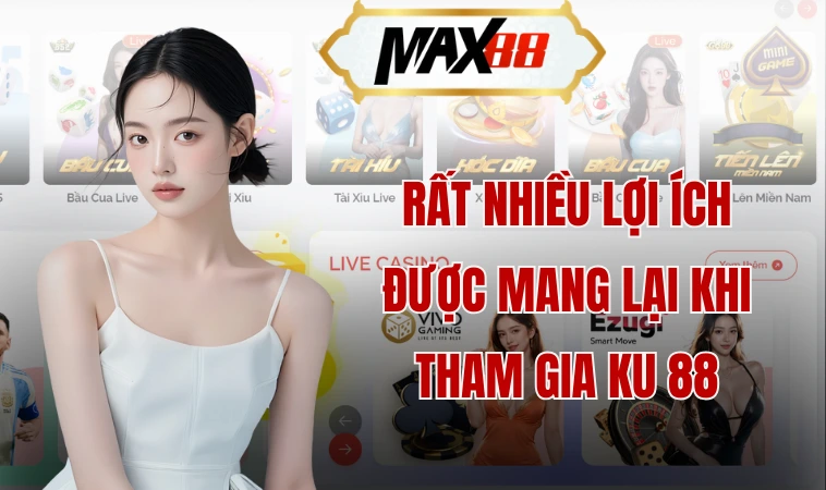 Rất nhiều lợi ích được mang lại khi tham gia Ku 88